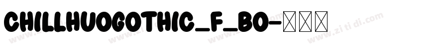 ChillHuoGothic_F_Bo字体转换