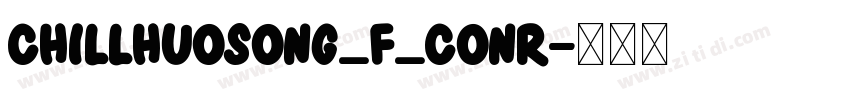 ChillHuoSong_F_ConR字体转换