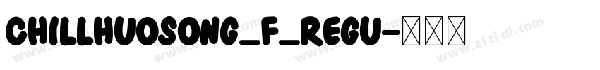 ChillHuoSong_F_Regu字体转换