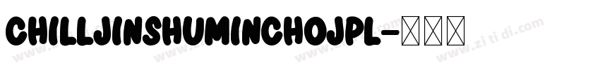 ChillJinshuMinchoJPL字体转换