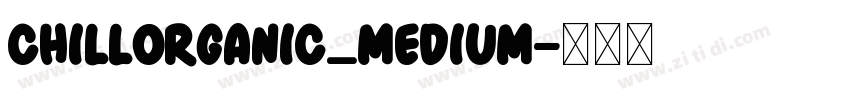 ChillOrganic_Medium字体转换