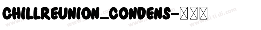 ChillReunion_Condens字体转换