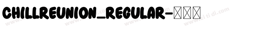 ChillReunion_Regular字体转换