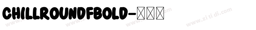 ChillRoundFBold字体转换