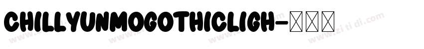 ChillYunmoGothicLigh字体转换