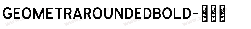 GeometraRoundedBold字体转换 GeometraRoundedBold字体转换