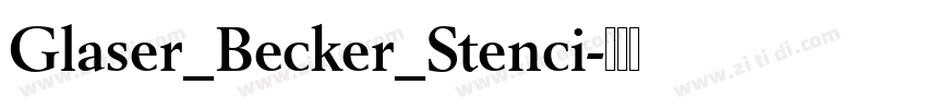 Glaser_Becker_Stenci字体转换 Glaser_Becker_Stenci字体转换