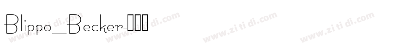 Blippo_Becker字体转换 Blippo_Becker字体转换