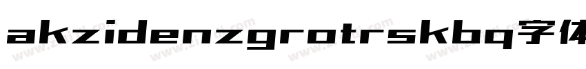 akzidenzgrotrskbq字体字体转换