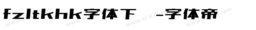 fzltkhk字体下载字体转换