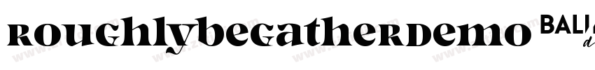 RoughlyBegatherDemo字体转换 RoughlyBegatherDemo字体转换