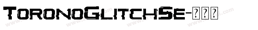 ToronoGlitchSe字体转换