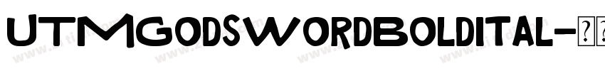 UTMGodsWordBoldItal字体转换