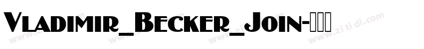 Vladimir_Becker_Join字体转换 Vladimir_Becker_Join字体转换