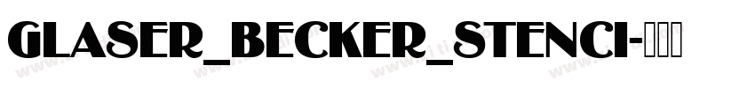 Glaser_Becker_Stenci字体转换 Glaser_Becker_Stenci字体转换