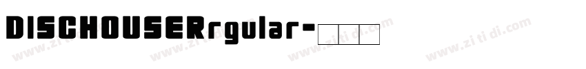 DISCHOUSERrgular字体转换