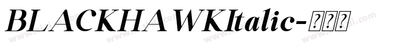 BLACKHAWKItalic字体转换 BLACKHAWKItalic字体转换