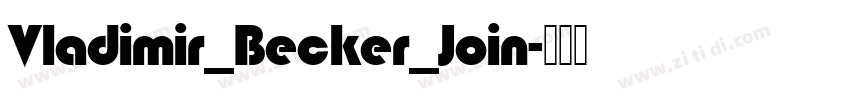 Vladimir_Becker_Join字体转换 Vladimir_Becker_Join字体转换