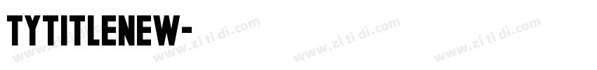 TYTitleNew字体转换 TYTitleNew字体转换