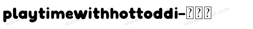 playtimewithhottoddi字体转换