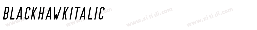 BLACKHAWKItalic字体转换 BLACKHAWKItalic字体转换