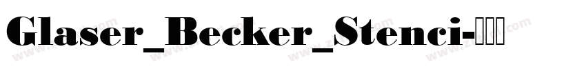 Glaser_Becker_Stenci字体转换 Glaser_Becker_Stenci字体转换
