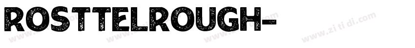 RosttelRough字体转换