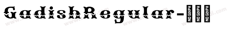GadishRegular字体转换 GadishRegular字体转换