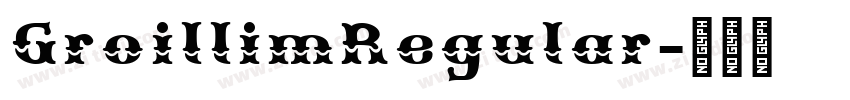 GroillimRegular字体转换 GroillimRegular字体转换