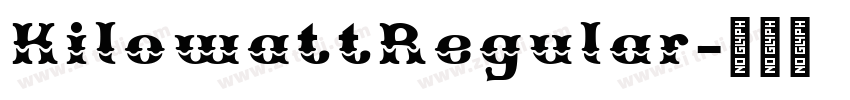 KilowattRegular字体转换 KilowattRegular字体转换
