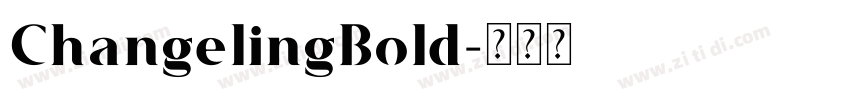 ChangelingBold字体转换 ChangelingBold字体转换