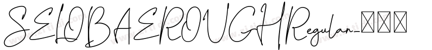 SELOBAEROUGHRegular字体转换