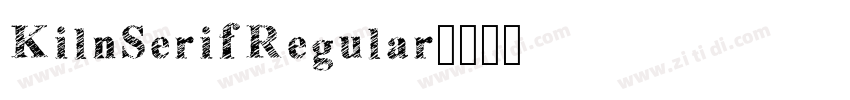 KilnSerifRegular字体转换 KilnSerifRegular字体转换