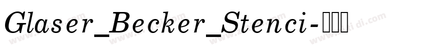 Glaser_Becker_Stenci字体转换 Glaser_Becker_Stenci字体转换