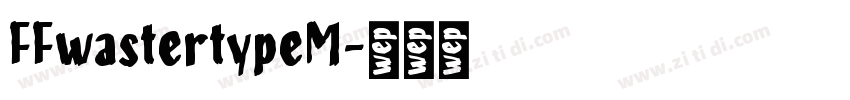 FFwastertypeM字体转换