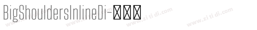 BigShouldersInlineDi字体转换