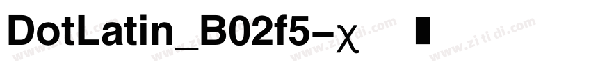 DotLatin_B02f5字体转换