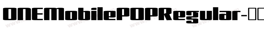 ONEMobilePOPRegular字体转换 ONEMobilePOPRegular字体转换