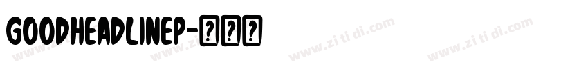 GoodHeadlineP字体转换