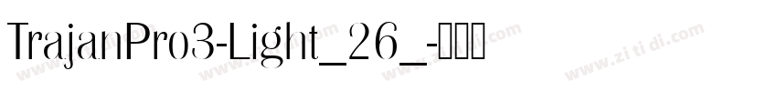 TrajanPro3-Light_26_字体转换
