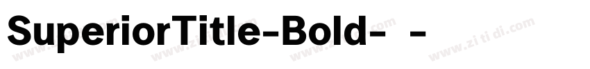 SuperiorTitle-Bold-粗字体转换
