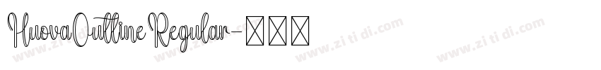 HuovaOutlineRegular字体转换 HuovaOutlineRegular字体转换