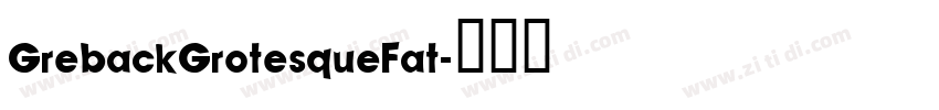 GrebackGrotesqueFat字体转换