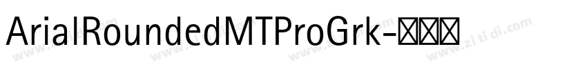 ArialRoundedMTProGrk字体转换