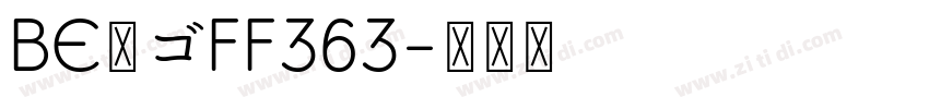 BE丸ゴFF363字体转换