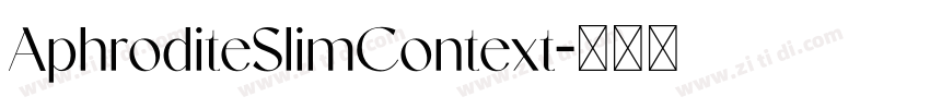 AphroditeSlimContext字体转换 AphroditeSlimContext字体转换