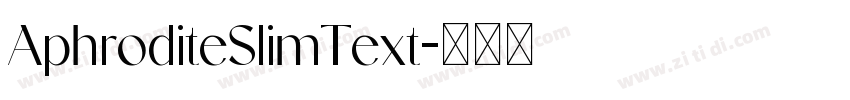 AphroditeSlimText字体转换 AphroditeSlimText字体转换