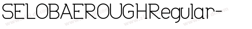 SELOBAEROUGHRegular字体转换