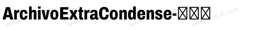 ArchivoExtraCondense字体转换 ArchivoExtraCondense字体转换
