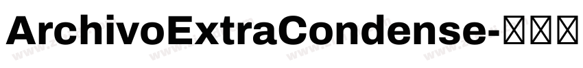 ArchivoExtraCondense字体转换 ArchivoExtraCondense字体转换